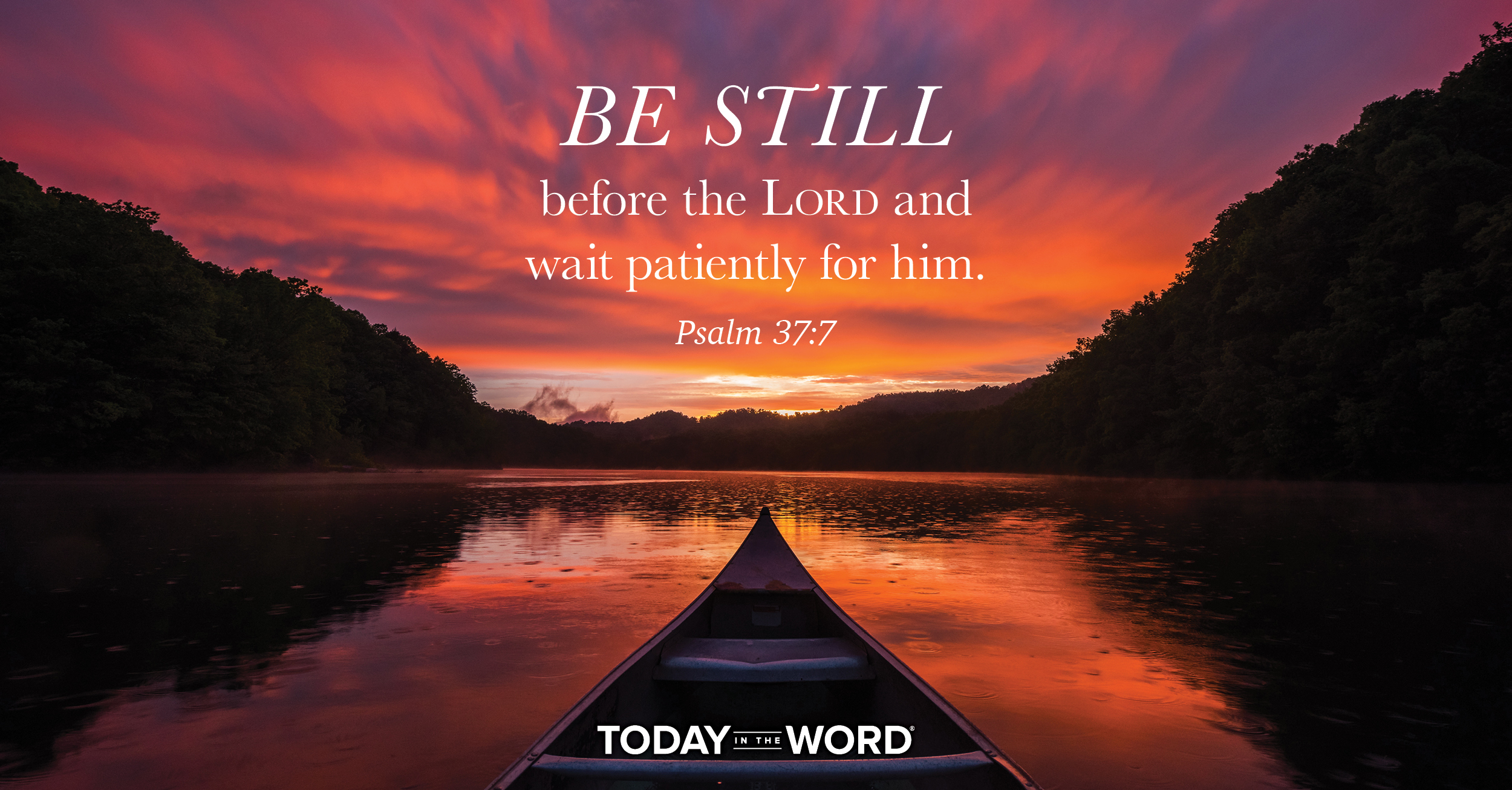 Daily Devotional Bible Verse | Psalm 37:7 Be still before the Lord and wait patiently for him.