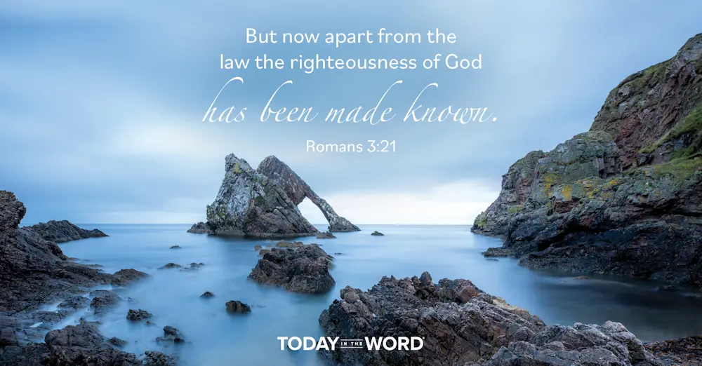 Daily Devotional Bible Verse | Romans 3:21 But now apart from the law the righteousness of God has been made known.