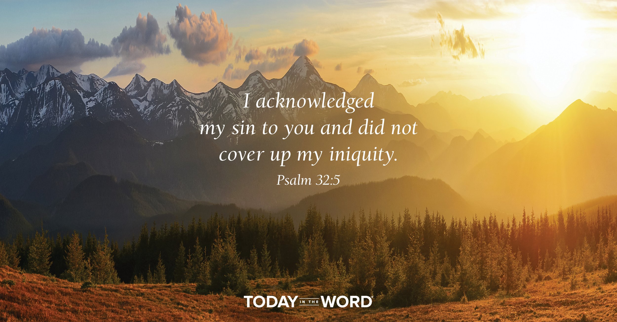 Daily Devotional Bible Verse | Psalm 32:5 I acknowledged my sin to you and did not cover up my iniquity.