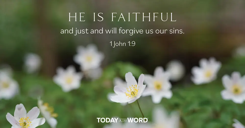 Daily Devotional Bible Verse | 1 John 1:9 He is faithful and just and will forgive us our sins.