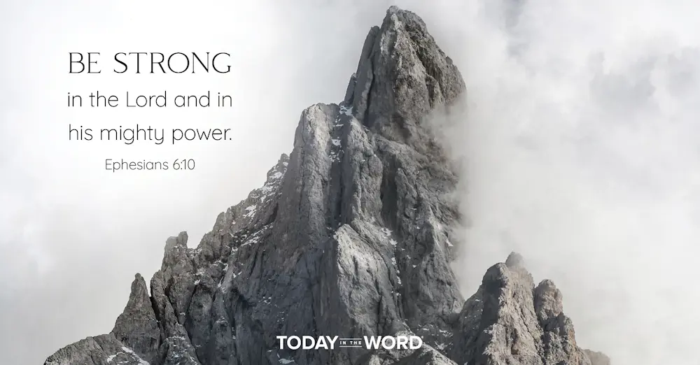 Daily Devotional Bible Verse | Ephesians 6:10 Be strong in the Lord and in his mighty power.