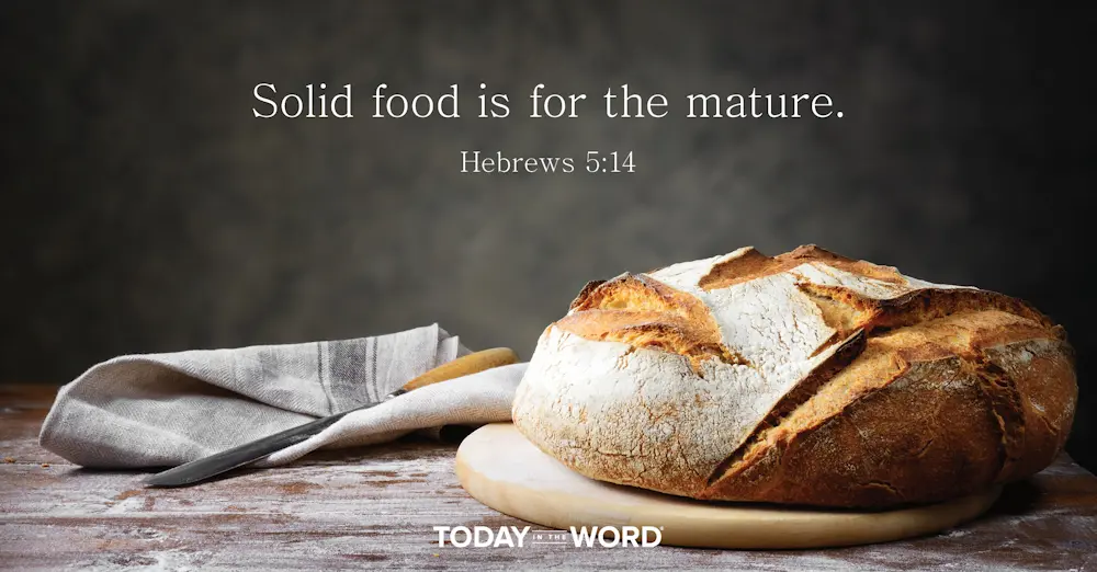 Daily Devotional Bible Verse | Hebrews 5:14 Solid food is for the mature.