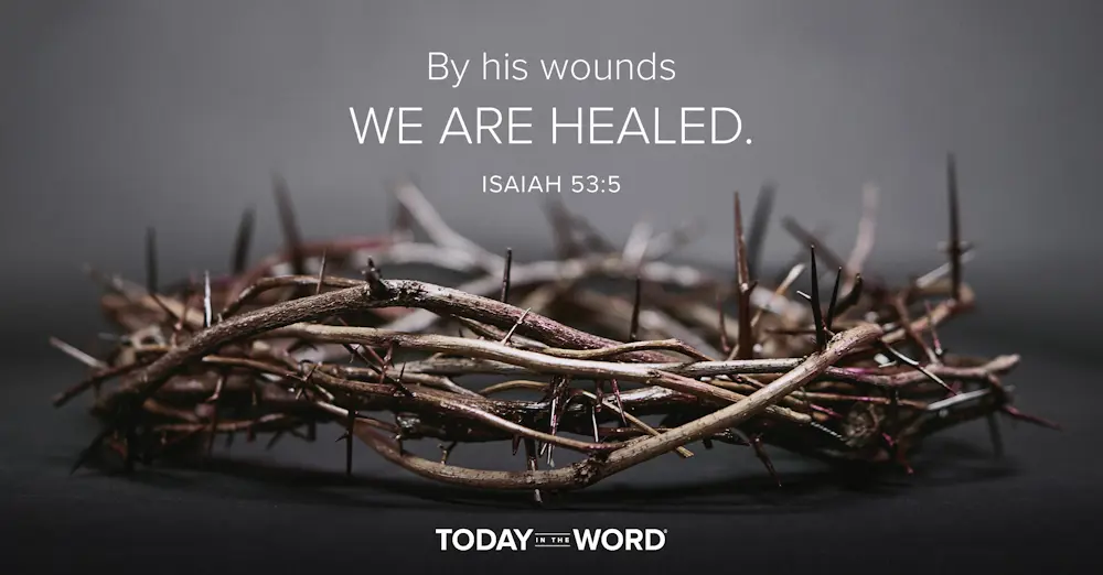 Daily Devotional Bible Verse | Isaiah 53:5  By his wounds we are healed.