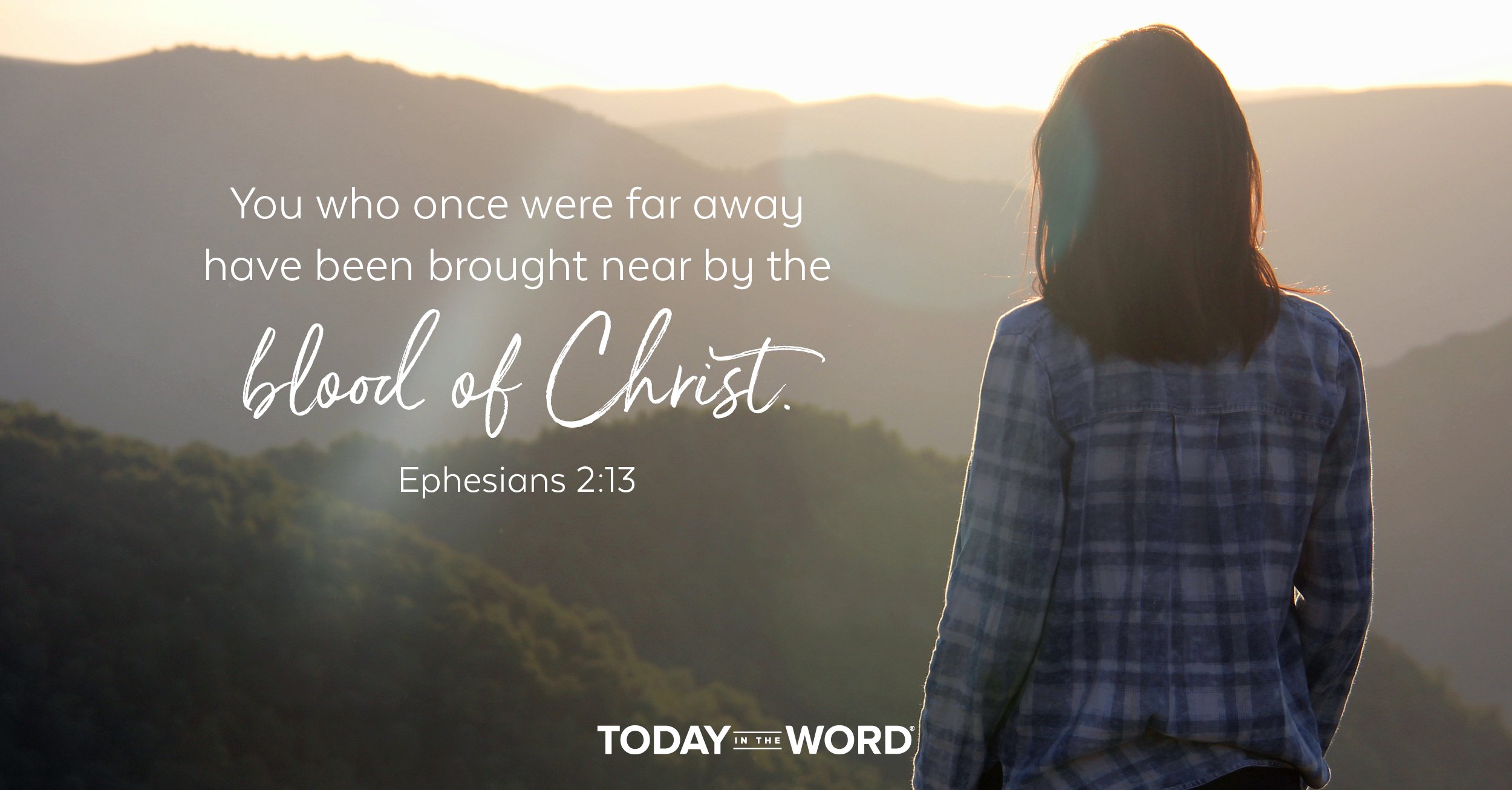 Daily Devotional Bible Verse | Ephesians 2:13 You who once were far away have been brought near by the blood of Christ.