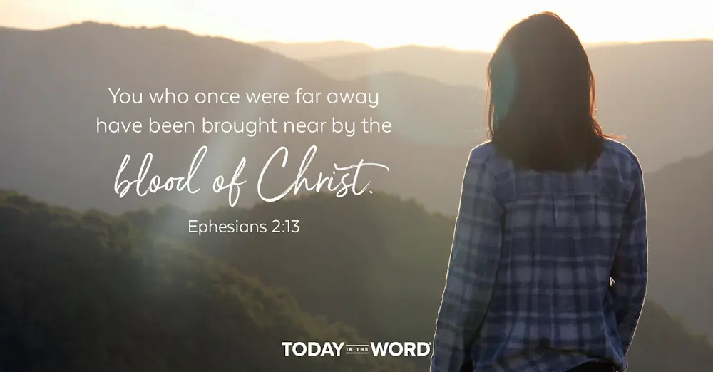 Daily Devotional Bible Verse | Ephesians 2:13 You who once were far away have been brought near by the blood of Christ.