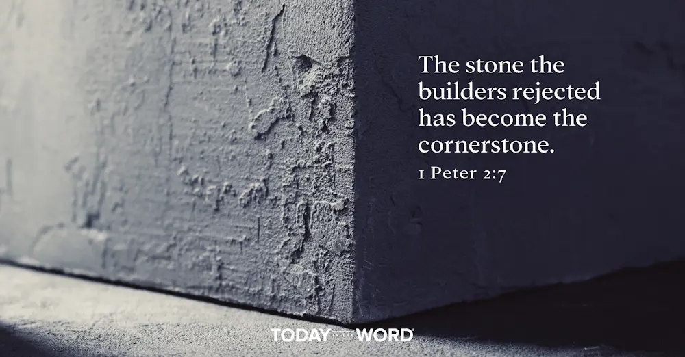 Daily Devotional Bible Verse | 1 Peter 2:7 The stone the builders rejected has become the cornerstone.