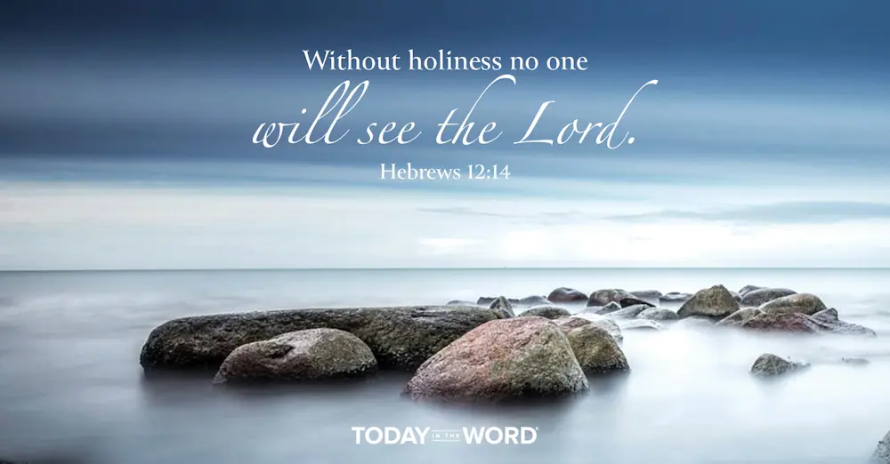 Daily Devotional Bible Verse | Hebrews 12:14 Without holiness no one will see the Lord.