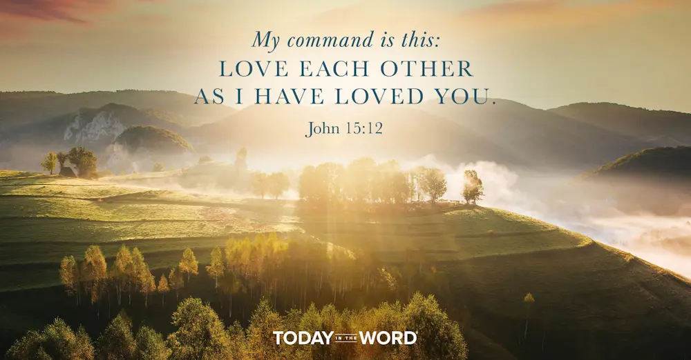 Daily Devotional Bible Verse | John 15:12 My command is this: love each other as I have loved you.