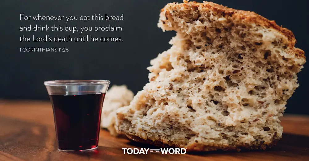 Daily Devotional Bible Verse | 1 Corinthians 11:26 For whenever you eat this bread and drink this cup, you proclaim the Lord's death until he comes.