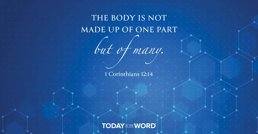 Daily Devotional Bible Verse | 1 Corinthians 12:14 The body is not made up of one part but of many.