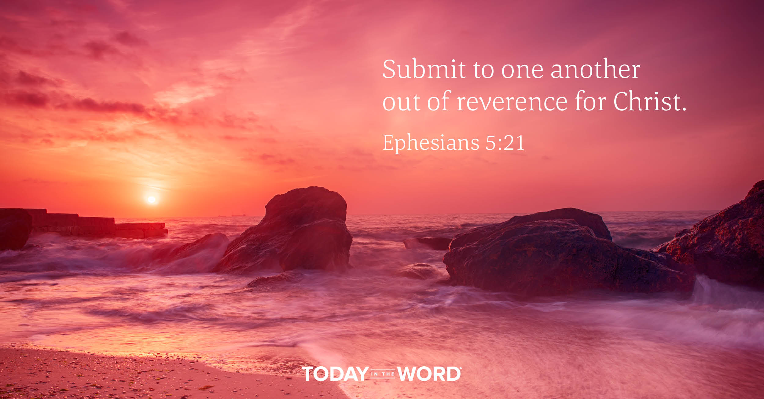 Daily Devotional Bible Verse | Ephesians 5:21 Submit to one another out of reverence for Christ.