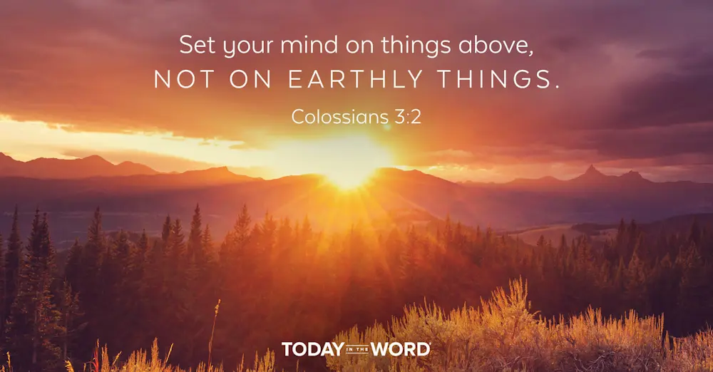 Daily Devotional Bible Verse | Colossians 3:2 Set your mind on things above, not on earthly things.