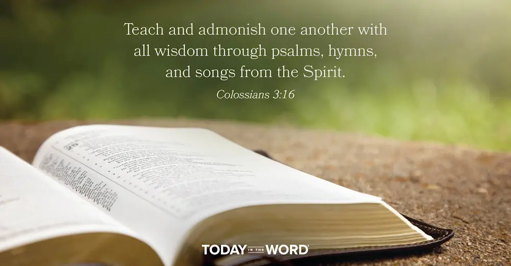 Daily Devotional Bible Verse | Colossians 3:16 Teach and admonish one another with all wisdom through psalms, hymns, and songs from the Spirit.