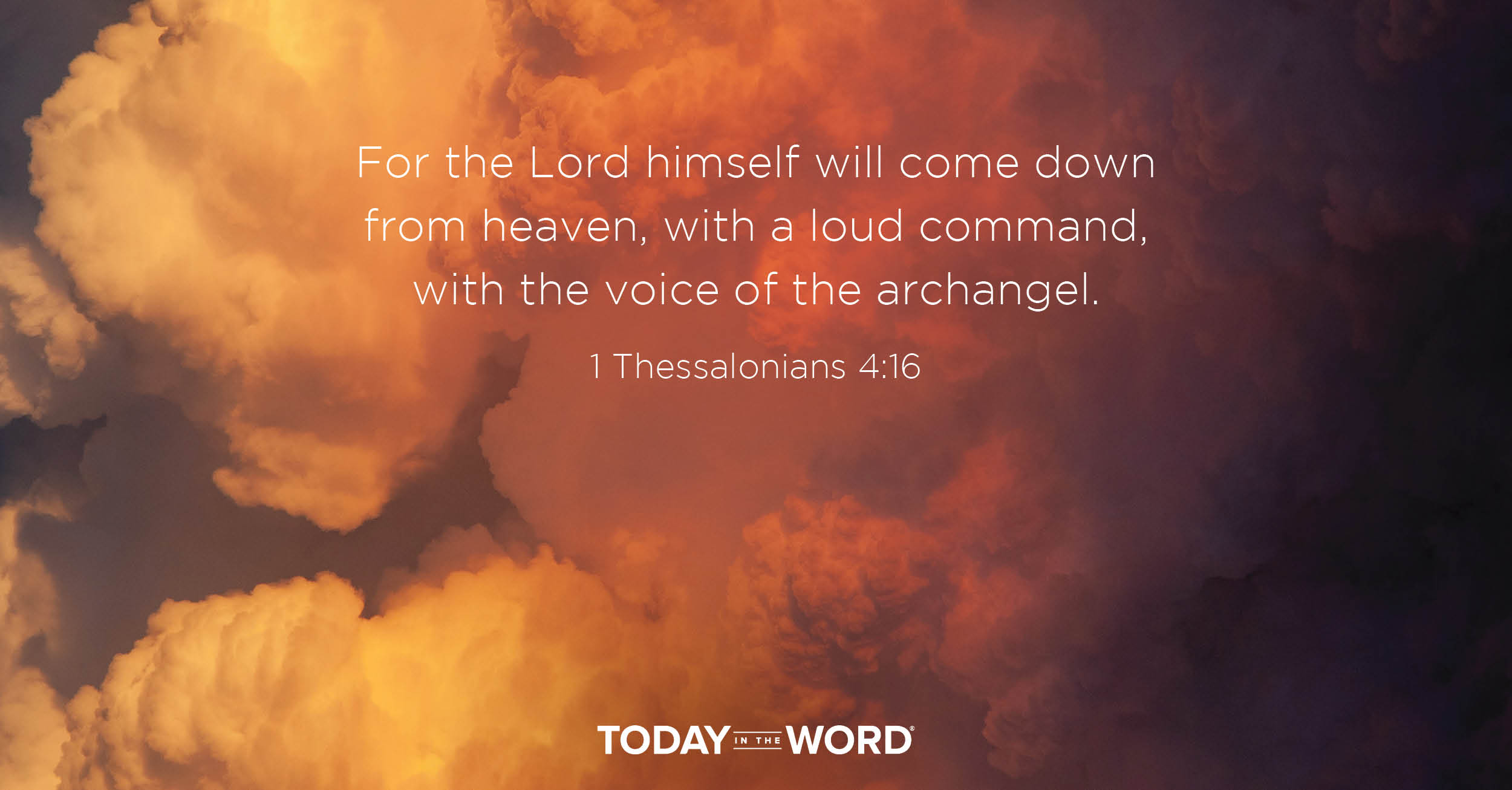 Daily Devotional Bible Verse | 1 Thessalonians 4:16 For the Lord himself will come down from heaven, with a loud command, with the voice of the archangel.