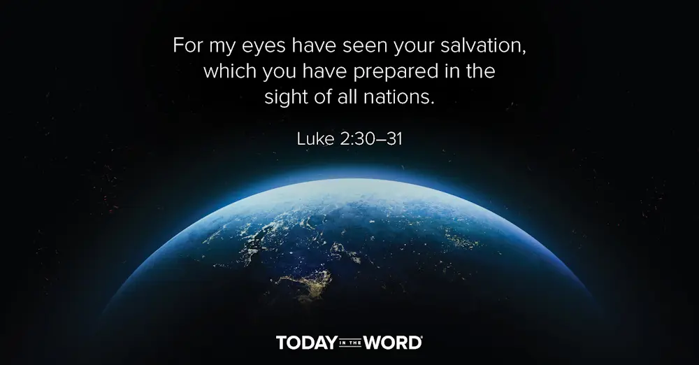 Daily Devotional Bible Verse | Luke 2:30-31 For my eyes have see your salvation, which you have prepared in the sight of all nations.