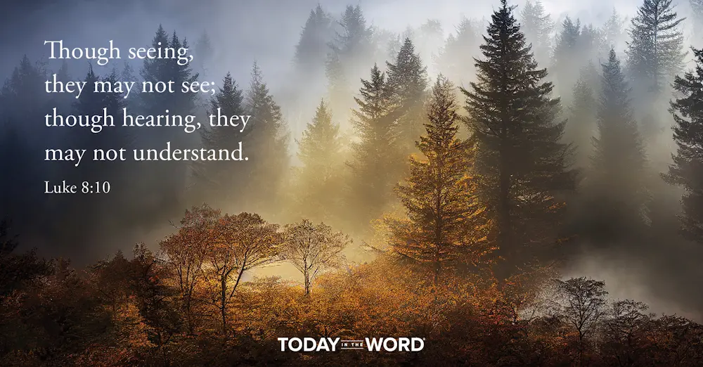 Daily Devotional Bible Verse | Luke 8:10 Though seeing, they may not see; though hearing, they may not understand.