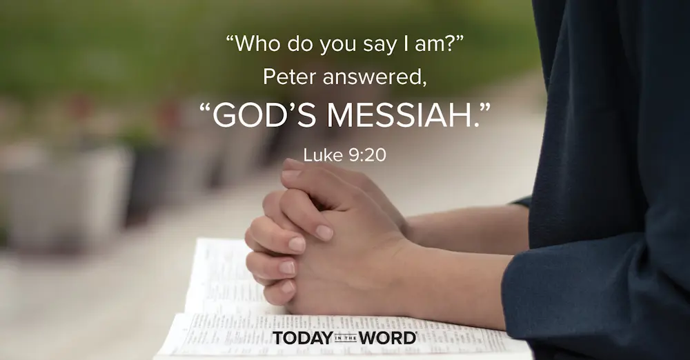 Daily Devotional Bible Verse | Luke 9:20 "Who do you say I am?" Peter answered, "God's Messiah."