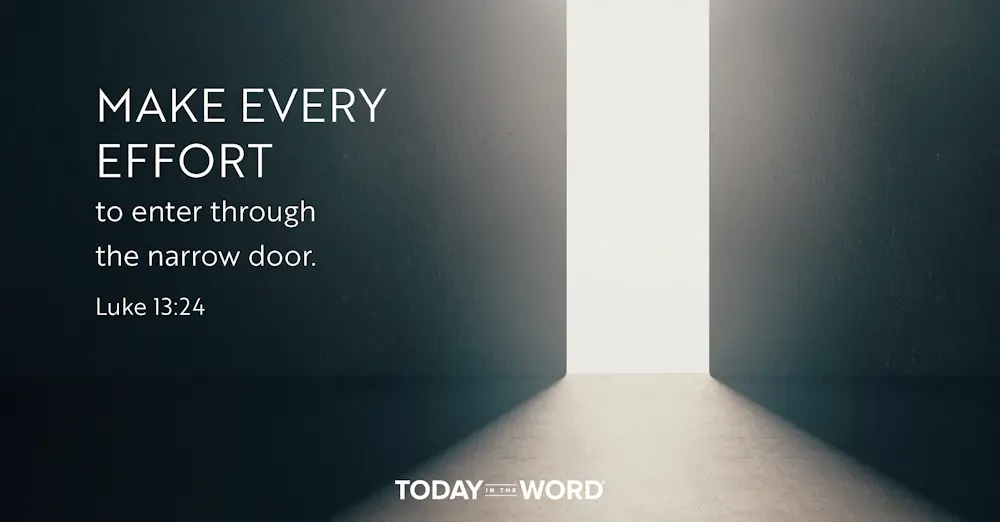 Daily Devotional Bible Verse | Luke 13:24 Make every effort to enter through the narrow door.