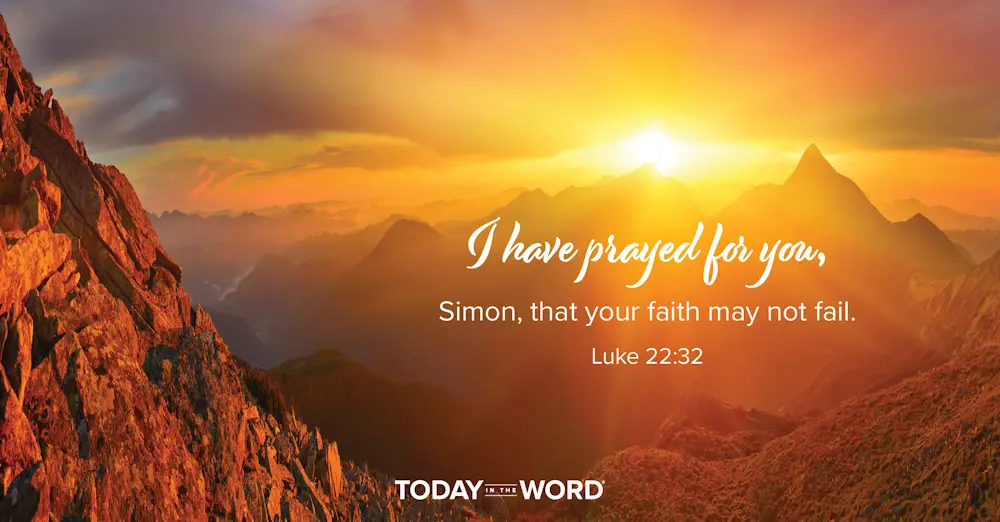 Daily Devotional Bible Verse | Luke 22:32 I have prayed for you, Simon, that your faith may not fail.