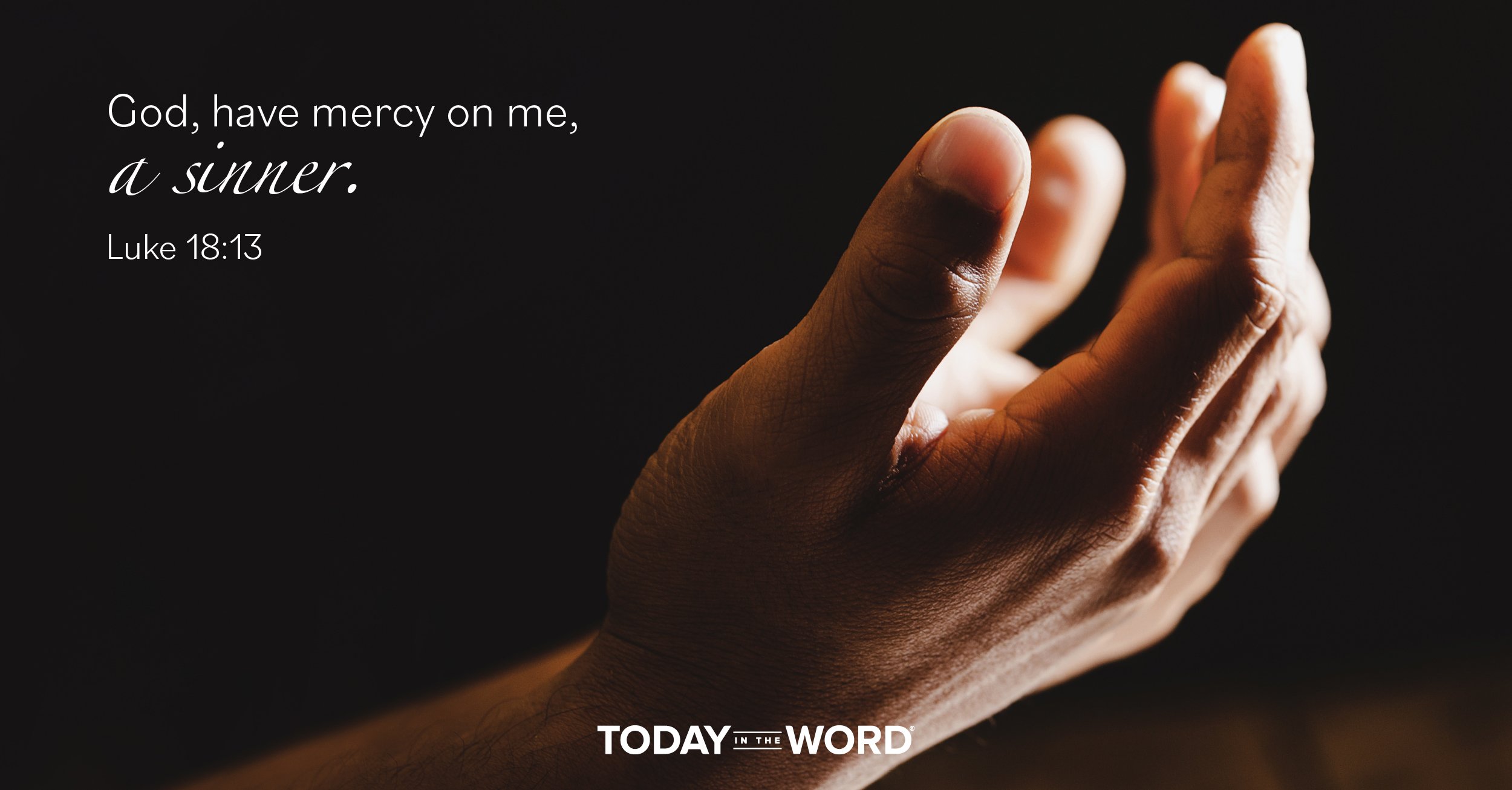 Daily Devotional Bible Verse | Luke 18:13 God, have mercy on me, a sinner.