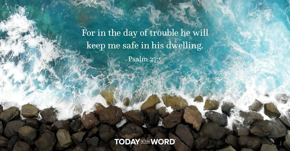 Daily Devotional Bible Verse | Psalm 27:5 For in the day of trouble he will keep me safe in his dwelling.