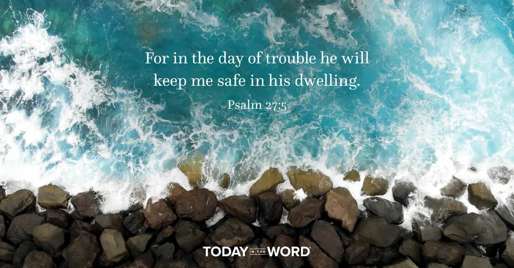 Daily Devotional Bible Verse | Psalm 27:5 For in the day of trouble he will keep me safe in his dwelling.