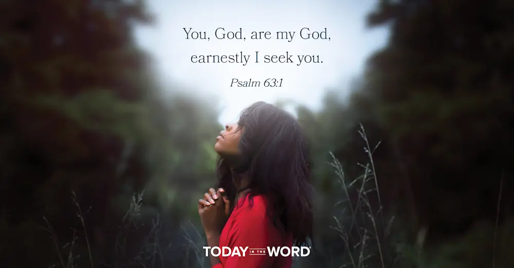 Daily Devotional Bible Verse | Psalm 63:1 You, God, are my God, earnestly I seek you.