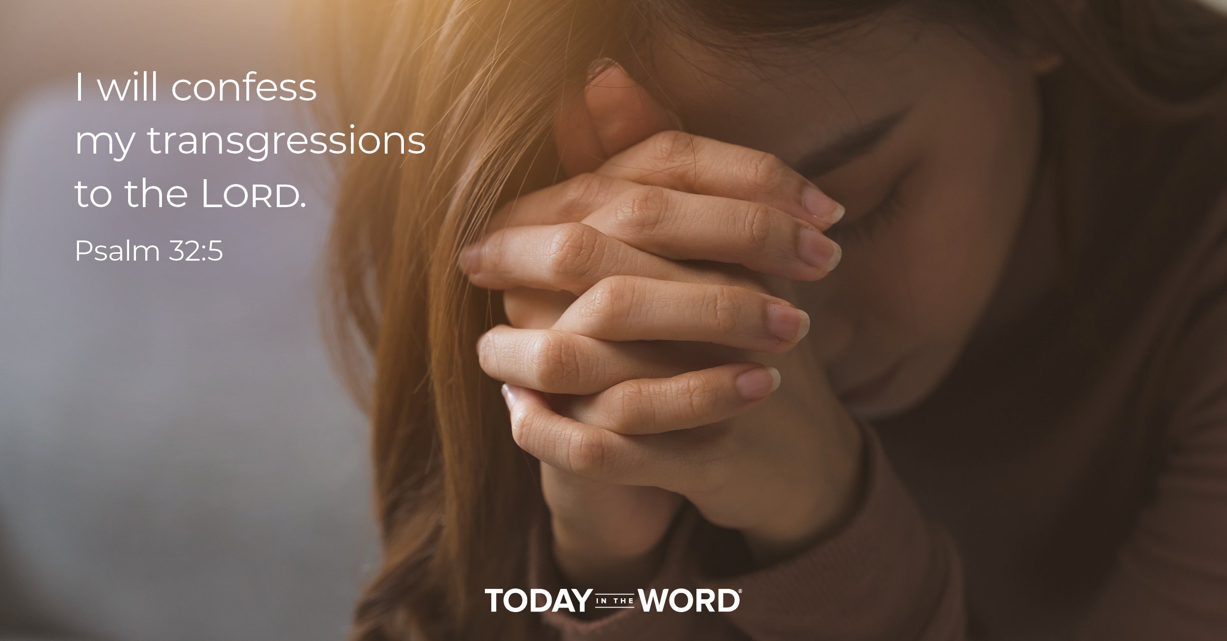 Daily Devotional Bible Verse | Psalm 32:5 I will confess my transgressions to the Lord.