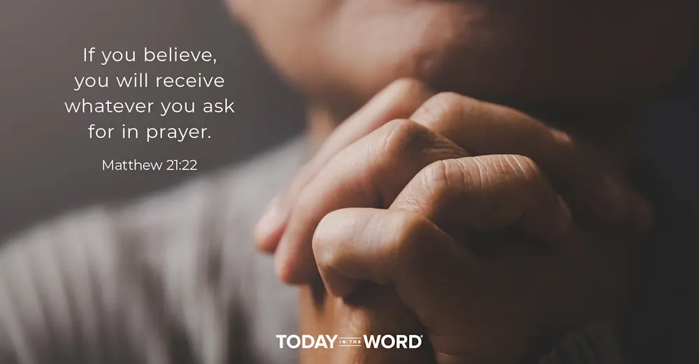 Daily Devotional Bible Verse | Matthew 21:22 If you believe, you will receive whatever you ask for in prayer.