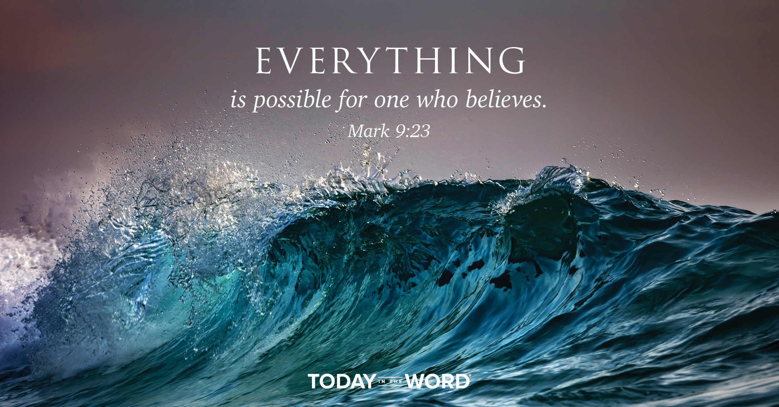 Daily Devotional Bible Verse | Mark 9:23 Everything is possible for one who believes.