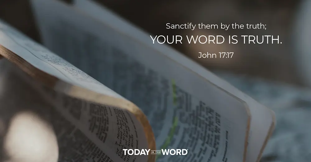 Daily Devotional Bible Verse | John 17:17 Sanctify them by the truth; your word is truth.