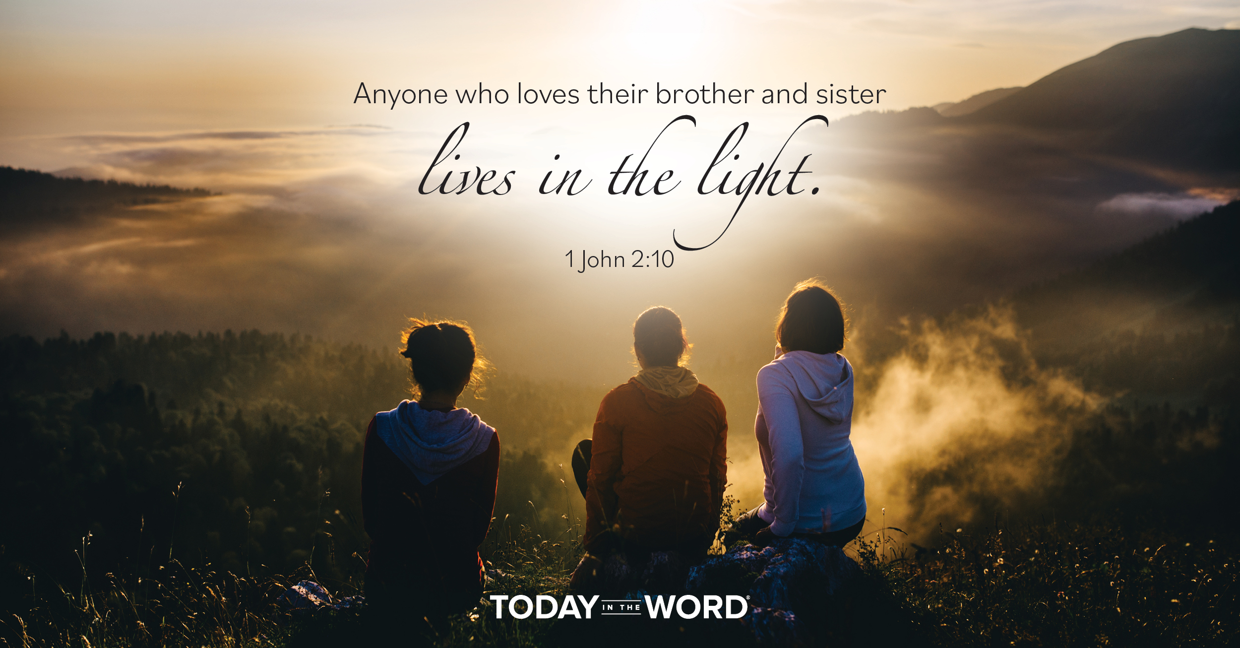 Daily Devotional Bible Verse | 1 John 2:10 Anyone who loves their brother and sister lives in the light.