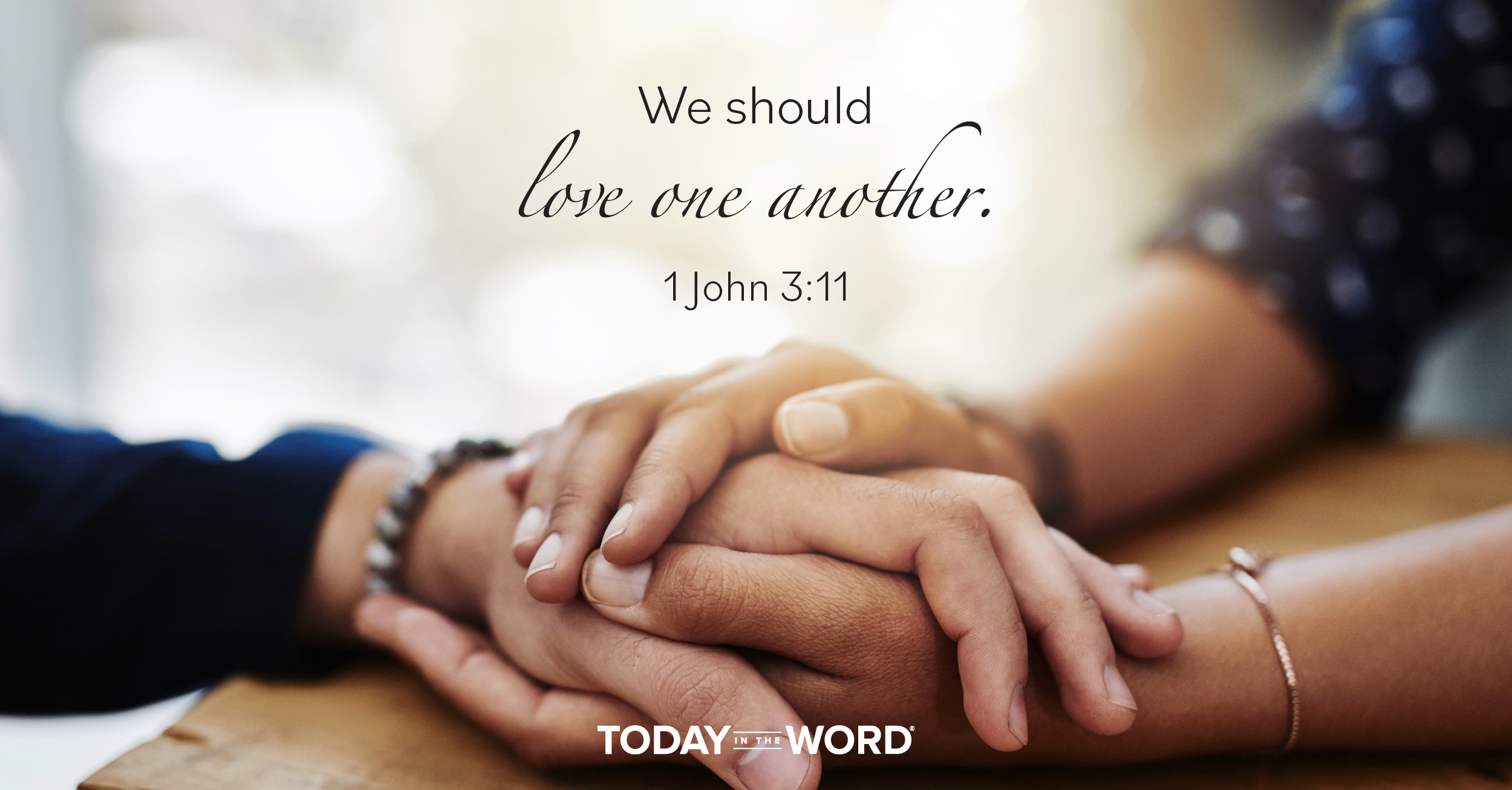 Daily Devotional Bible Verse | 1 John 3:11 We should love one another.