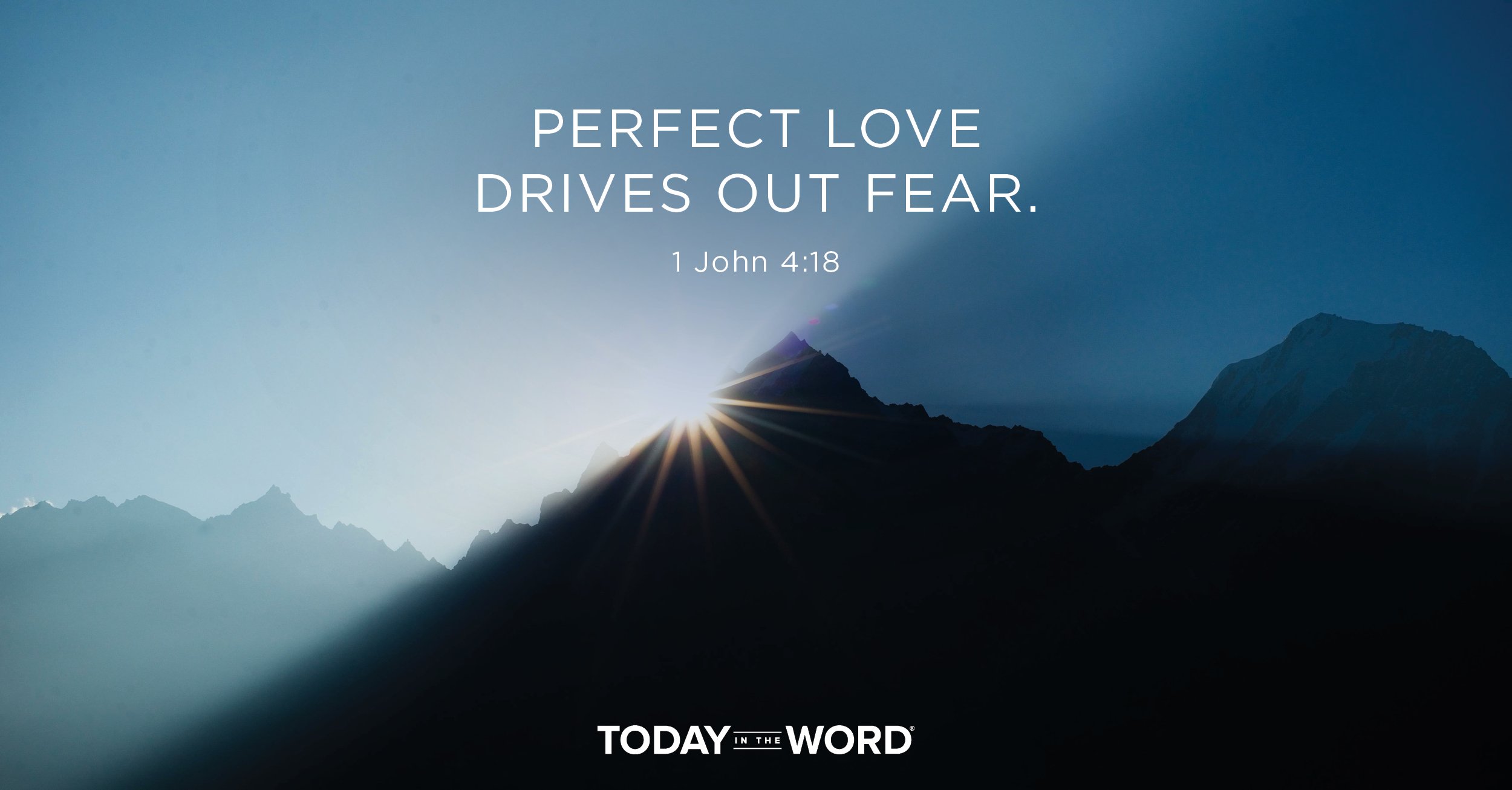 Daily Devotional Bible Verse | 1 John 4:18 Perfect love drives out fear.