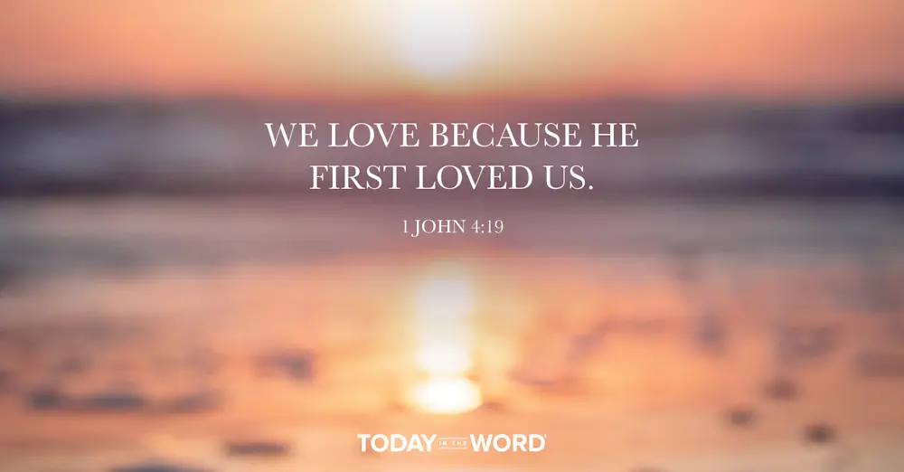 Daily Devotional Bible Verse | 1 John 4:19 We love because he first loved us.