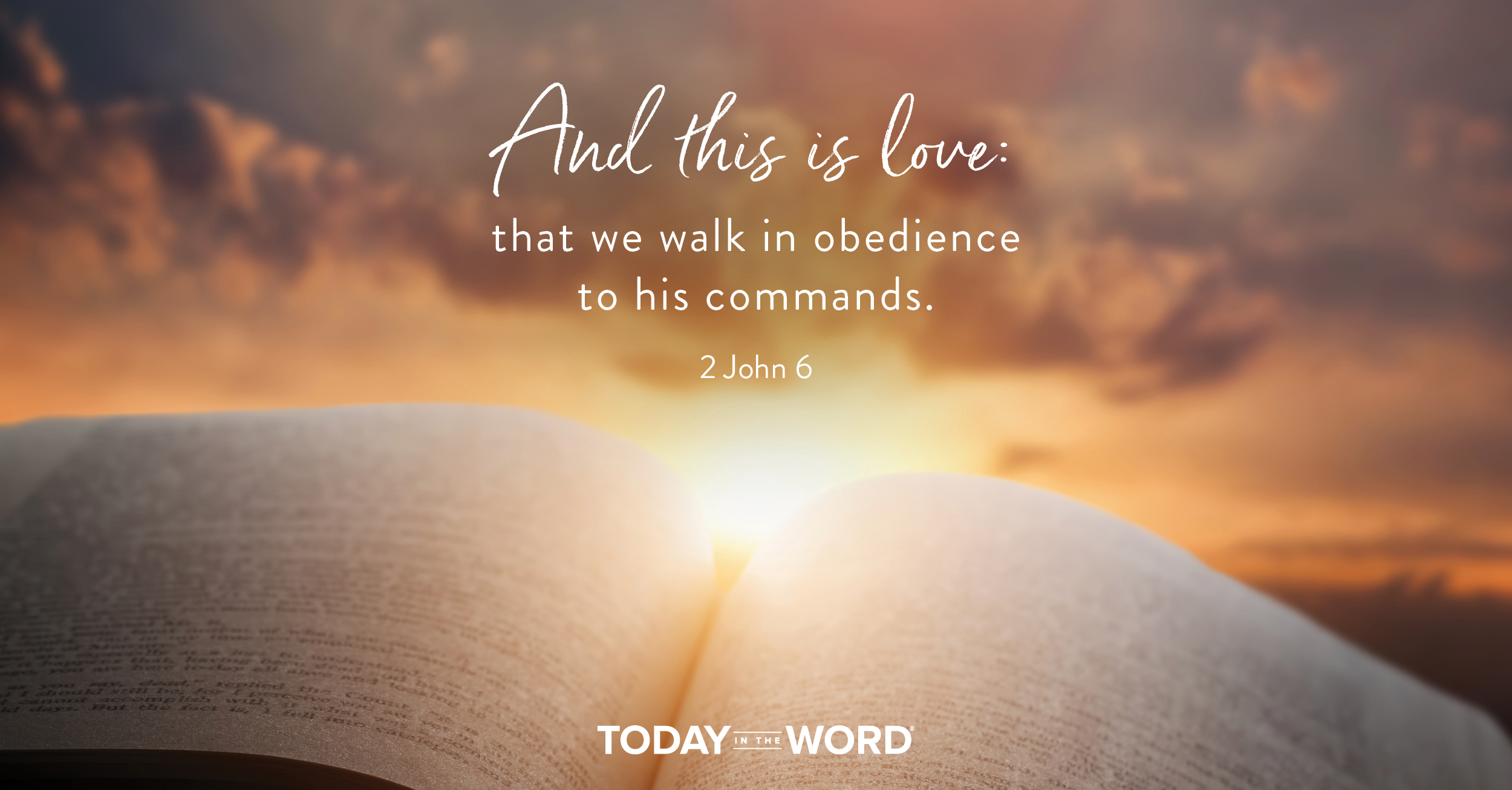 Daily Devotional Bible Verse | 2 John 6 And this is love: that we walk in obedience to his commands.