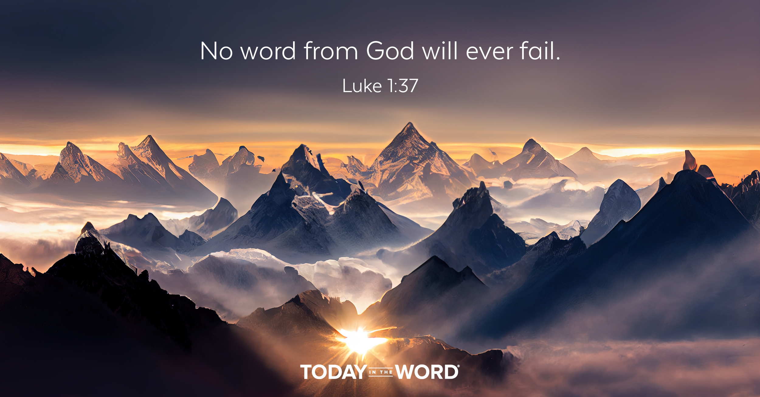 Daily Devotional Bible Verse | Luke 1:37 No word from God will ever fail.