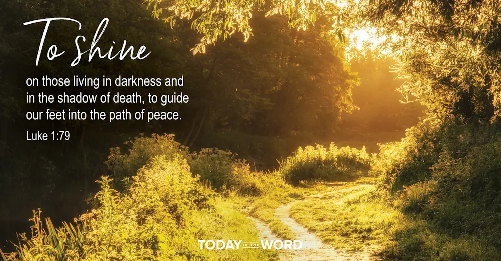 Daily Devotional Bible Verse | Luke 1:79 To shine on those living in darkness and in the shadow of death, to guide our feet into the path of peace.