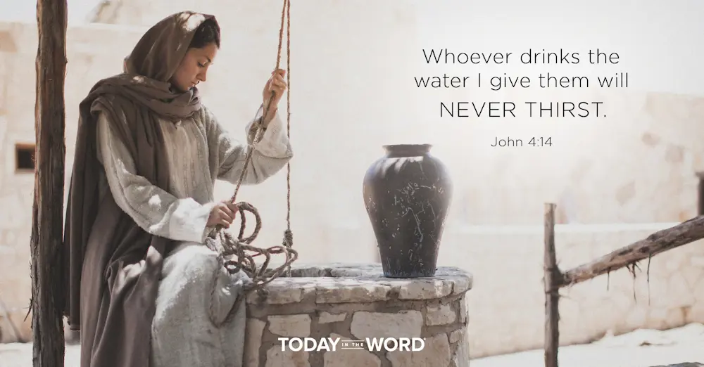 Daily Devotional Bible Verse | John 4:14 Whoever drinks the water I give them will never thirst.