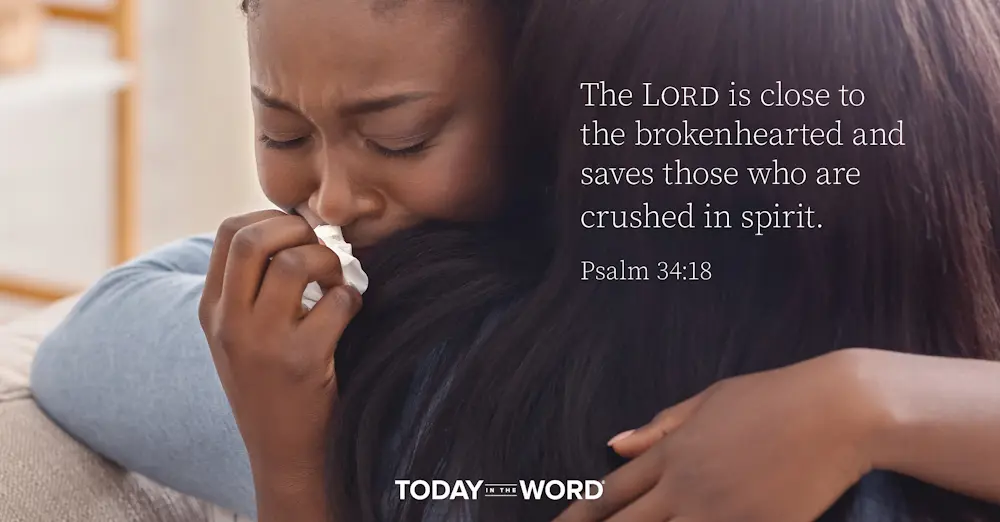 Daily Devotional Bible Verse | Psalm 34:18 The Lord is close to the brokenhearted and saves those who are crushed in spirit.