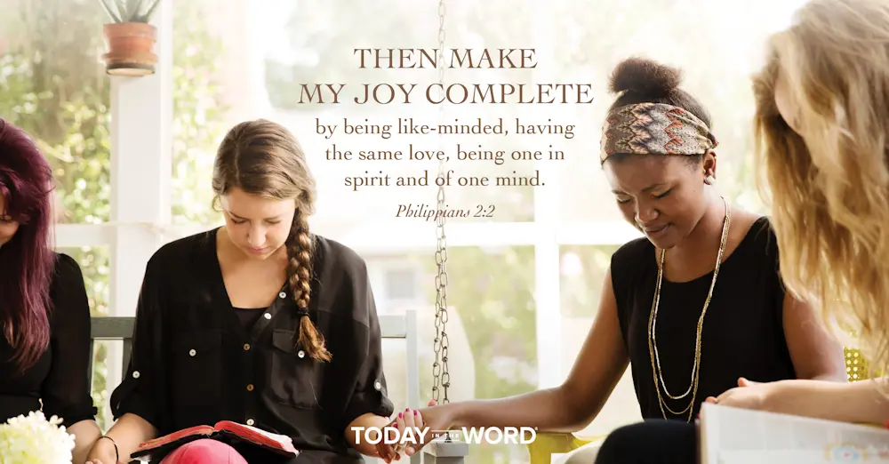 Daily Devotional Bible Verse | Philippians 2:2 Then make my joy complete by being like-minded, having the same love, being one in spirit and of one mind.