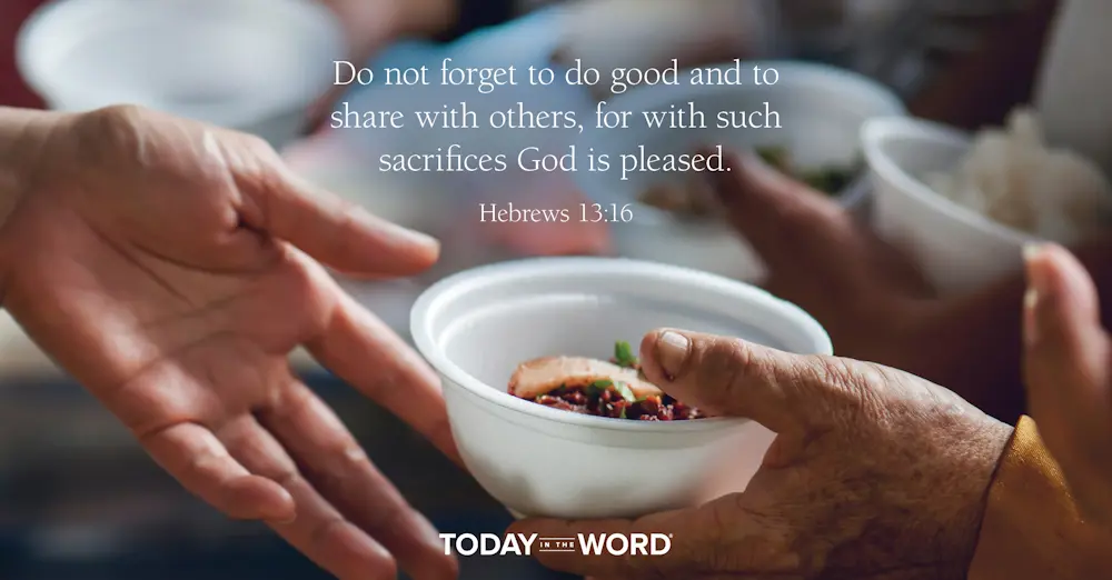 Daily Devotional Bible Verse | Hebrews 13:16 Do not forget to do good and to share with others, for with such sacrifices God is pleased.