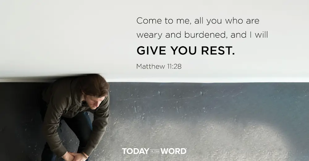 Daily Devotional Bible Verse | Matthew 11:28 Come to me, all you who are weary and burdened, and I will give you rest.