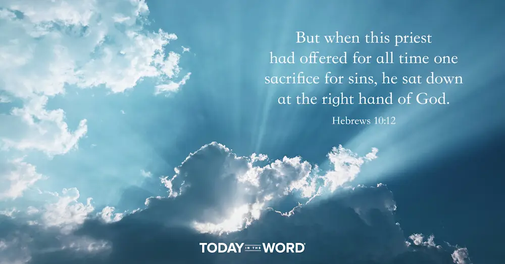 Daily Devotional Bible Verse | Hebrews 10:12 But when this priest had offered for all time one sacrifice for sins, he sat down at the right hand of God.