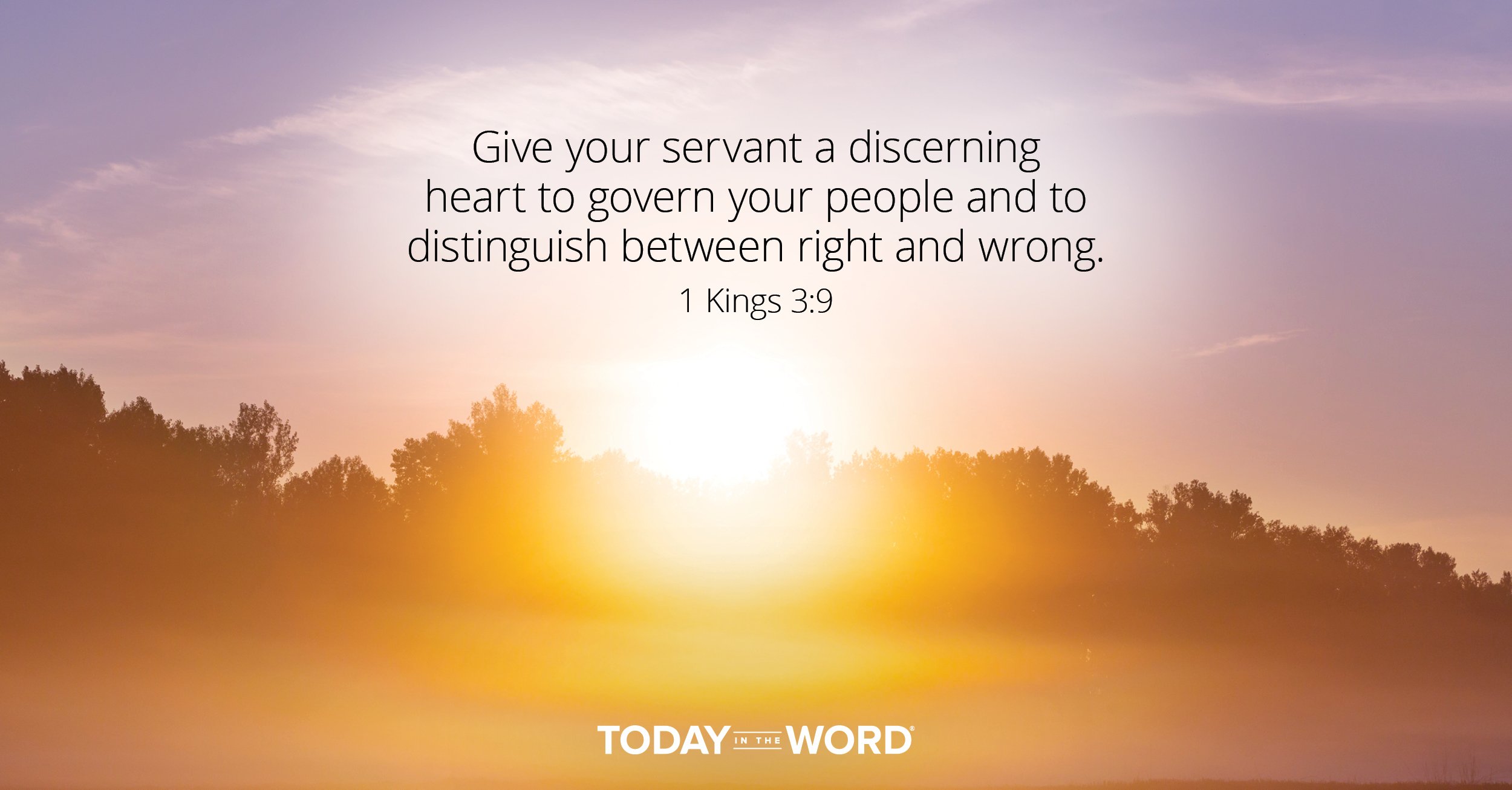 Daily Devotional Bible Verse | 1 Kings 3:9 Give your servant a discerning heart to govern your people and to distinguish between right and wrong.