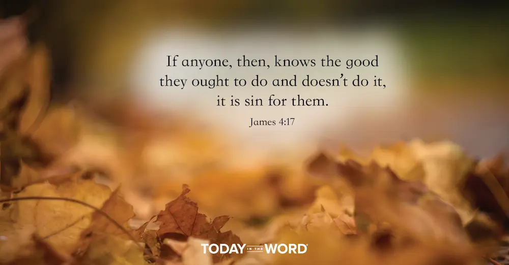 Daily Devotional Bible Verse | James 4:17 If anyone, then, knows the good they ought to do and doesn't do it, it is sin for them.