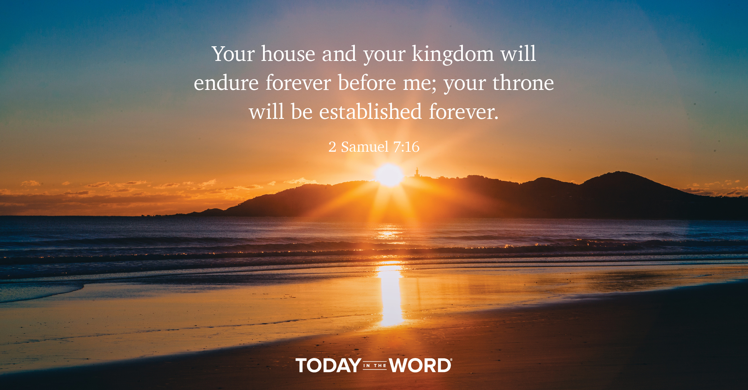 Daily Devotional Bible Verse | 2 Samuel 7:16 Your house and your kingdom will endure forever before me; your throne will be established forever.