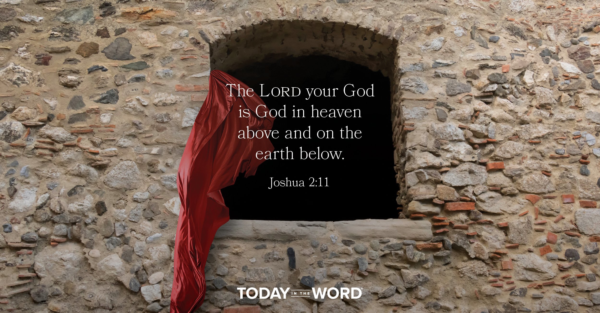 Daily Devotional Bible Verse | Joshua 2:11 The Lord your God is God in heaven above and on the earth below.