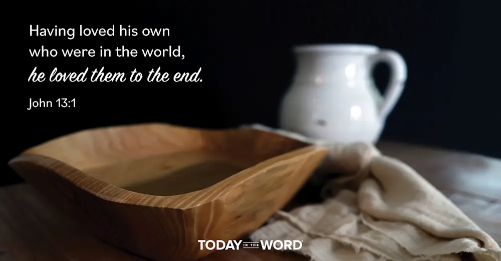 Daily Devotional Bible Verse | John 13:1 Having loved his own who were in the world, he loved them to the end.