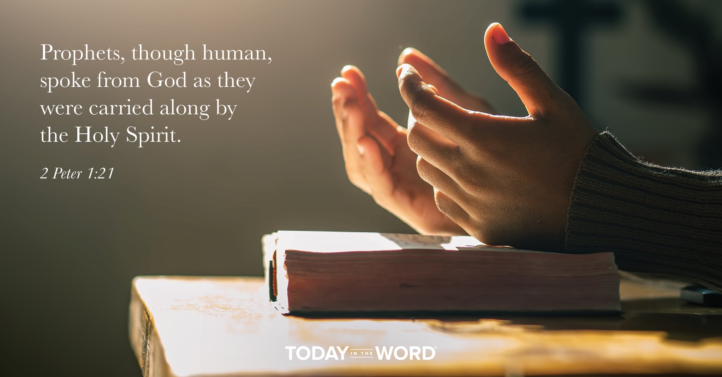 Daily Devotional Bible Verse | 2 Peter 1:21 Prophets, though human, spoke from God as they are carried along by the Holy Spirit.